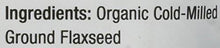 Organic Ground Flax Seed 15 Oz Specially Coldmilled Using Proprietary Technology For Optimal Smoothness And Freshness